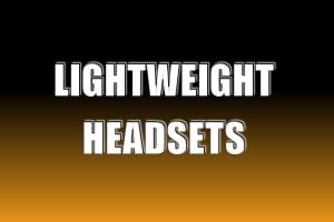 Lightweight Headsets